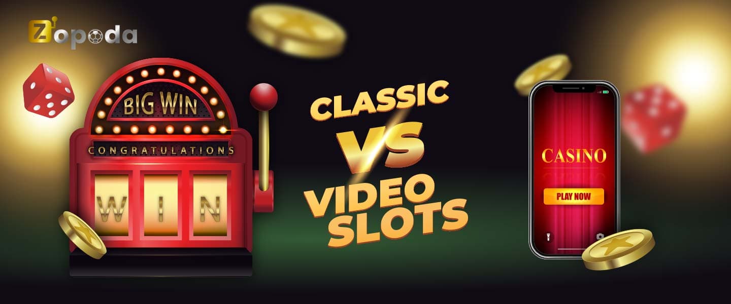 Classic vs video slots