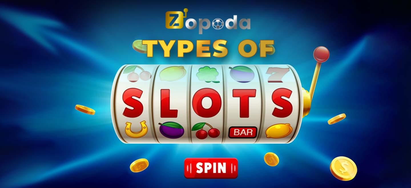 Types of Slots at Zopodabet